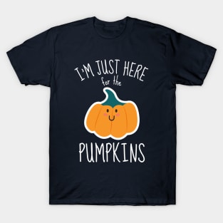 I'm Just Here For The Pumpkins Funny T-Shirt